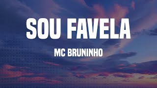 Download lagu MC Bruninho - Sou Favela (Letras) mp3