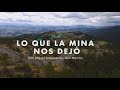 Lo Que La Mina Nos Dejo - Mini Documental - Mina Marlin - San Miguel Ixtahuacan San Marcos