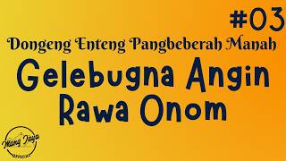 Download lagu GELEBUGNA ANGIN RAWA ONOM 03, Dongeng Enteng Mang Jaya, Carita Sunda @MangJaya mp3