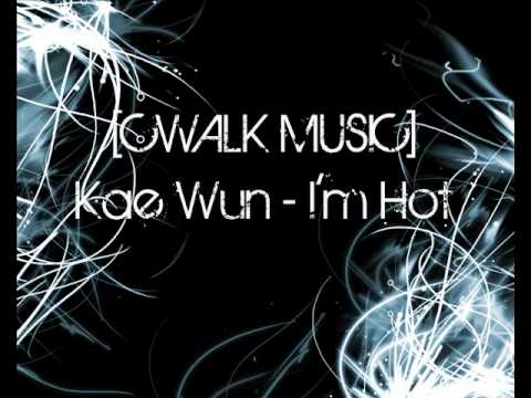 [CWALK MUSIC] Kae Wun - I'm Hot