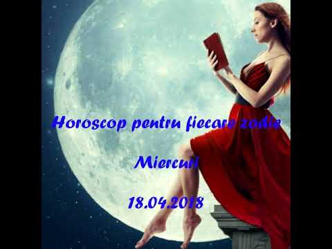 Horoscop 18 aprilie 2018 Miercuri fiecare zodie