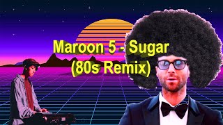 Maroon 5 - Sugar (80s Remix by Eugene Lei)