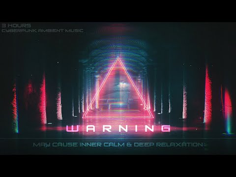 The MOST PEACEFUL Cyberpunk Ambient Music Ever-WARNING: May Cause Inner Calm & Deep Relaxation