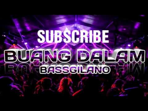 BARU !!! BASSGILANO - BUANG DALAM