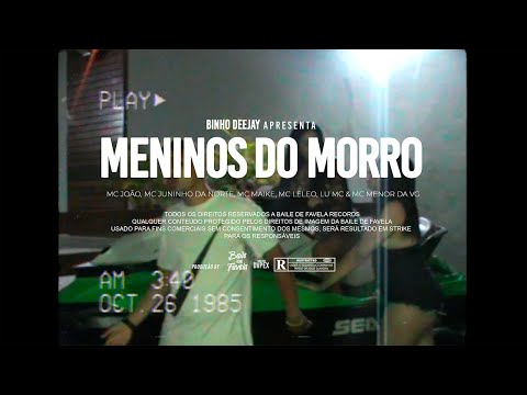 MENINOS DO MORRO - Mc’s João, Juninho da norte, Maike, Leléo, Lu, Menor da Vg - Binho Deejay