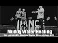 Muddy Water Healing (Official Video)