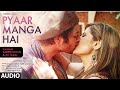 PYAAR MANGA HAI Audio Song | Zareen Khan, Ali Fazal | Armaan Malik, Neeti Mohan  | Latest Hindi Song