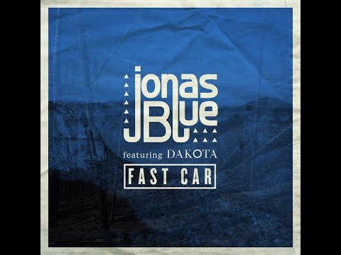 Jonas Blue ft. Dakota - Fast Car (Extended Version)