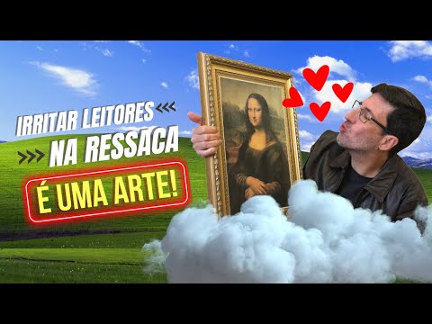 IRRITAR LEITORES NA RESSACA É UMA ARTE! 🎨