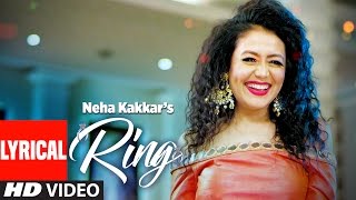 Neha Kakkar: Ring Lyrical Video  Song | Jatinder Jeetu | New Punjabi Song 2017