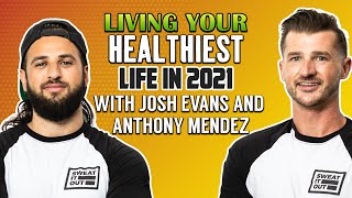 Living Your Healthiest Life in 2021 with Josh Evans and Anthony Mendez