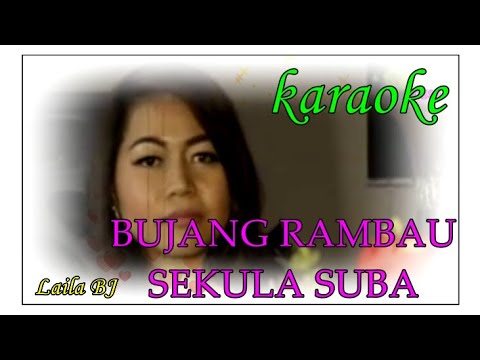 BUJANG RAMBAU SEKULA SUBA Laila BJ KARAOKE
