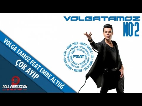 Volga Tamöz Ft. Emre Altuğ - Çok Ayıp