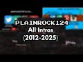 Plainrock124 All Intros 2012 2025