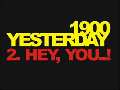 1900 yesterday - hey, you..!