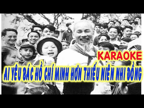 Ai yêu Bác Hồ Chí Minh hơn thiếu niên nhi đồng Karaoke.