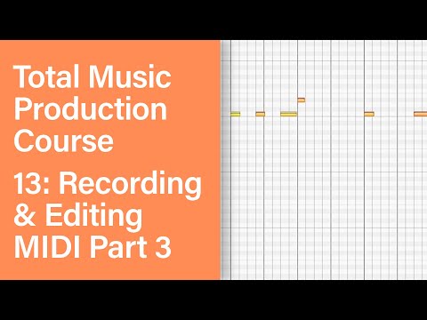 Total Music Production Course 13 63 Recording Editing MIDI Part 3