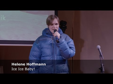 Ice Ice Baby - Helene Hoffmann - Science Slam