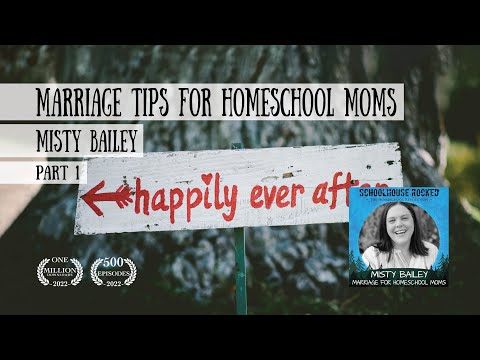 Marriage Tips for Homeschool Moms - Misty Bailey, Part 1 (Family Series)