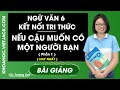 Nếu cậu muốn có một người bạn (Phần 1) - Ngữ Văn 6 - Kết nối tri thức