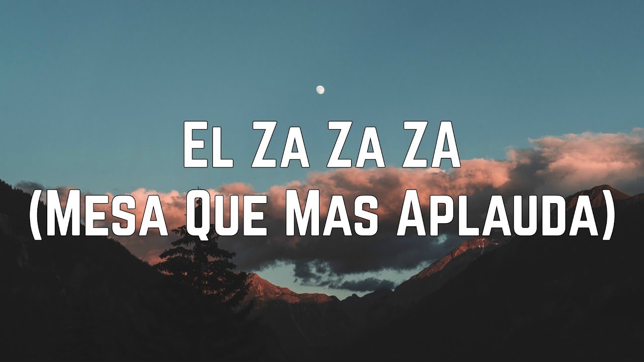 Climax - El Za Za Za (Mesa Que Más Aplauda) (Lyrics)