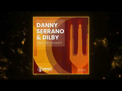 Danny Serrano, Dilby - Wild for the Night (Original Mix) [Serrano's Kitchen]