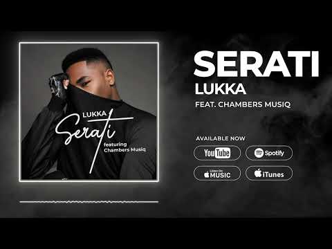 LUKKA - Serati ft. Chambers Musiq