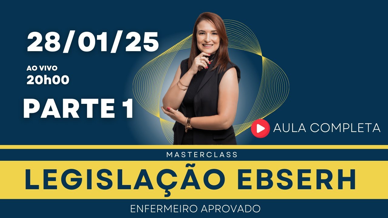 LEGISLAÇÃO EBSERH -  2025 / AULA COMPLETA - PARTE 1