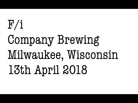 F/i, Company Brewing, Milwaukee 13 April 2018