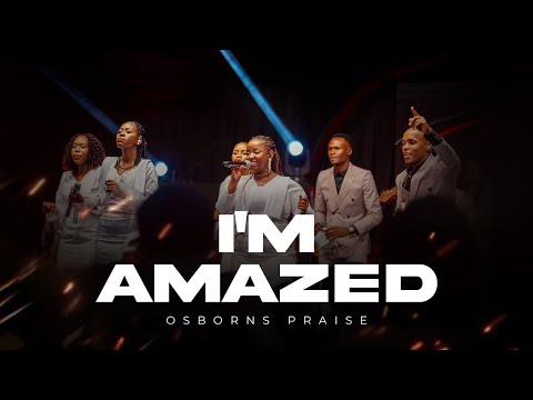 I'm Amazed | Osborns Praise