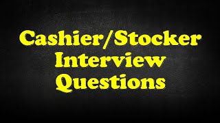 Cashier/Stocker Interview Questions