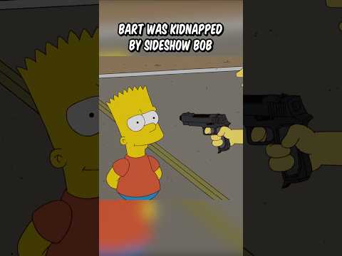 Bart was kidnapped by Sideshow bob