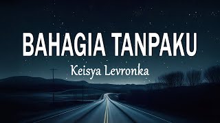 Download lagu Keisya Levronka - BAHAGIA TANPAKU (Lirik) mp3 Download lagu Keisya Levronka - BAHAGIA TANPAKU (Lirik) mp3