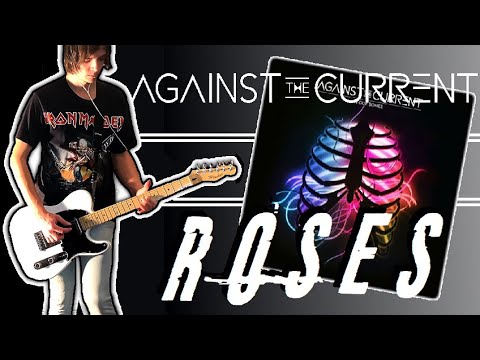 Roses - Against The Current