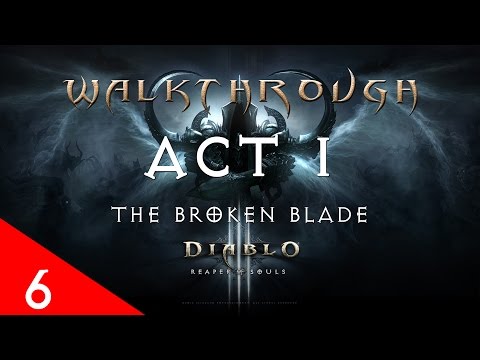 Diablo III Ultimate Evil Edition The Broken Blade Gameplay Walkthrough (Act 1 - Part 6)