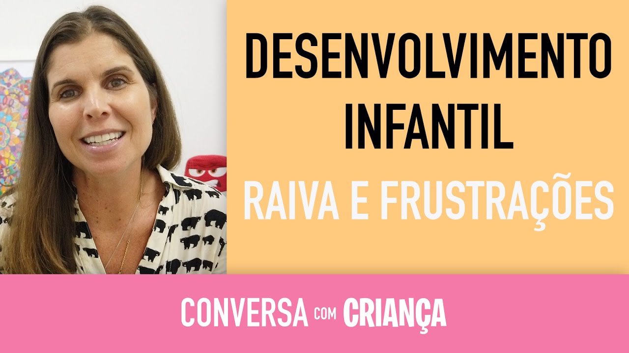 Desenvolvimento Infantil Raiva e Frustrações das crianças