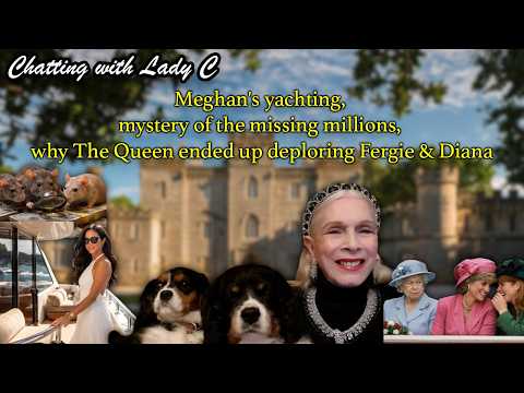 Meghan's yachting, mystery of the missing millions, why The Queen ended up deploring Diana & Fergie