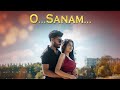 O Sanam (Official Music Video) | Dipanjan & Sneha | AKA Music | The Infinite Zay | Kaunik