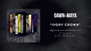 Dawn Of The Maya - Ivory Crown (Full Album Stream)