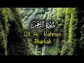 QS AR RAHMAN الرحمن JIHARKAH BEAUTIFULL RECITATION QURAN IMAM MERDU MUROTTAL