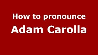 How to pronounce Adam Carolla