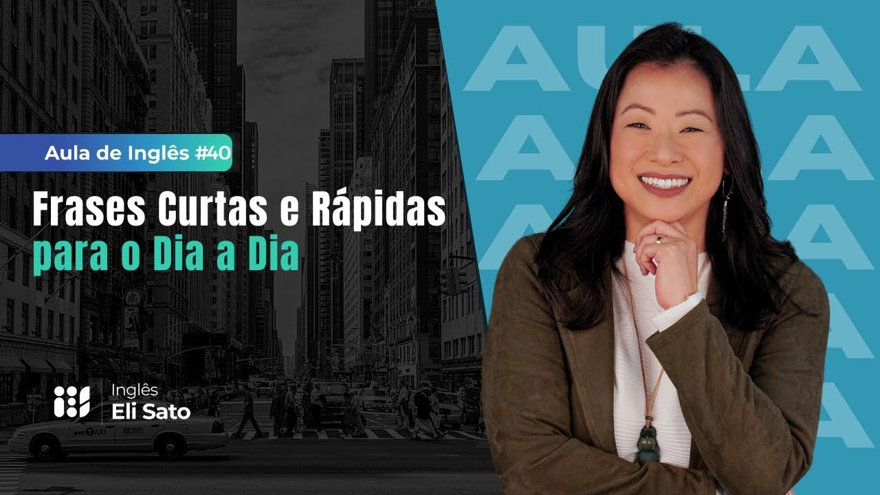 Frases Curtas e Rápidas para o Dia a Dia - IES Aula de Inglês Eli Sato #40
