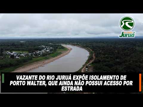 Vazante do Rio Juruá expõe isolamento de Porto Walter, que ainda não possui acesso por estrada