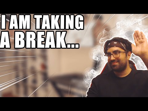 I am taking a break