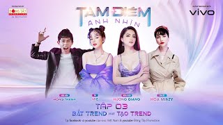 âm Điểm Ánh Nhìn Tập 3: Bắt trend “tiểu tam”, Hòa Minzy đối đầu DJ Mie