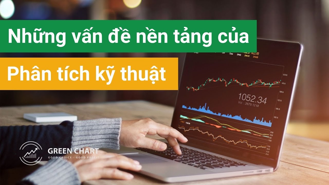Bài 1: Những vấn đề nền tảng của Phân tích kỹ thuật I Green Chart