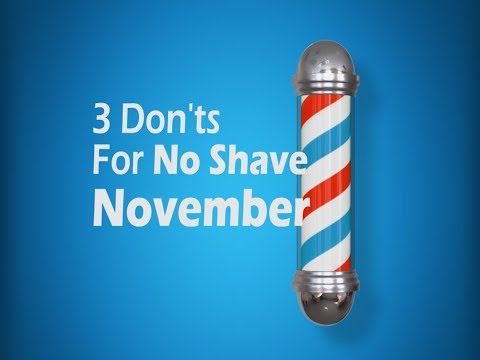 The DON'TS Of No Shave November