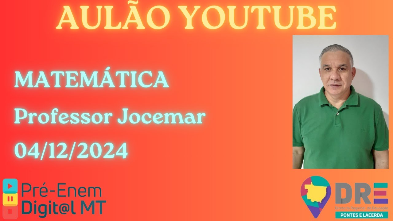 MATEMÁTICA PARA VESTIBULAR COM O PROFESSOR JOCEMAR - DRE PONTES E LACERDA PRÉ-ENEM DIGIT@L MT 2024