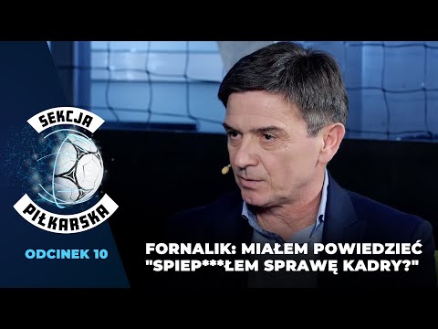 Sekcja Piłkarska #10: Fornalik: Miałem powiedzieć "przepraszam, spiep***łem sprawę reprezentacji?"