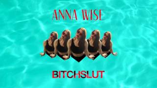 &quot;BitchSlut&quot; - Anna Wise OFFICIAL AUDIO